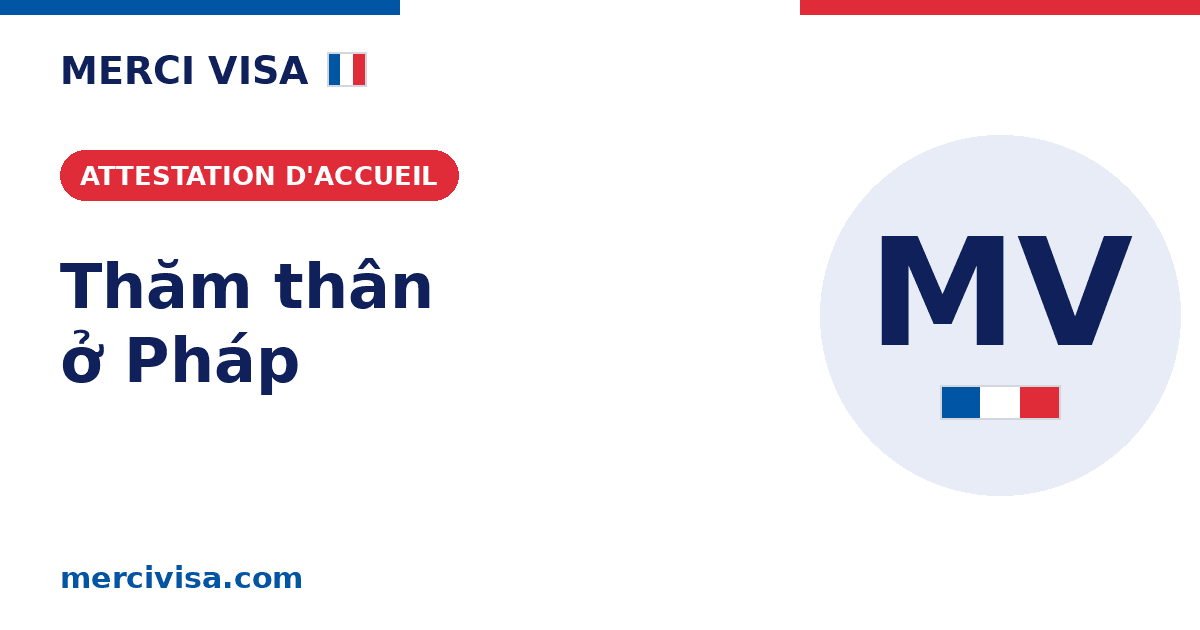 Thăm thân ở Pháp: visa thăm người quen & giấy chứng nhận tiếp đón