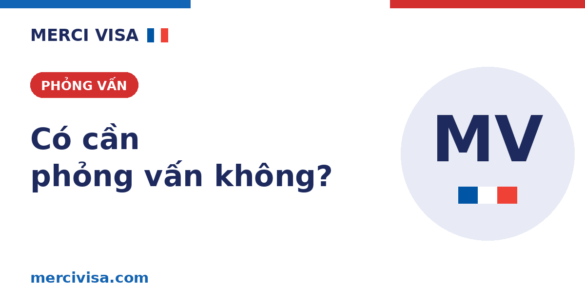 Xin visa du lịch Pháp có phải phỏng vấn không? (2026)